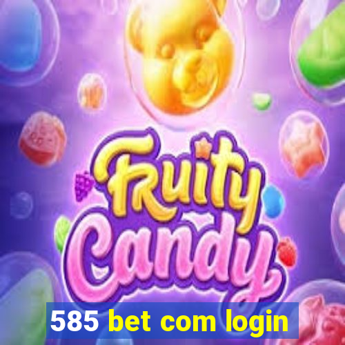 585 bet com login